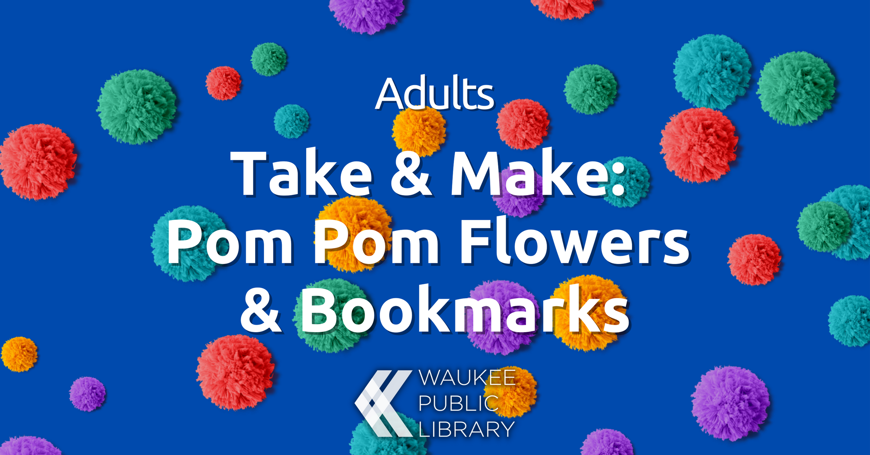 Take & Make: Pom Pom Flowers & Bookmarks 