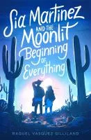 Sia martinez and the moonlit beginning of everything book cover