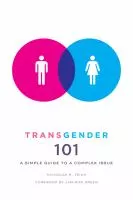 Transgender 101 : a simple guide to a complex issue cover
